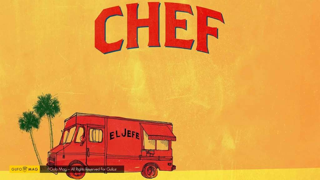فیلم Chef (سرآشپز) یک فیلم با موضوع آشپزی